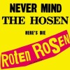 Never Mind the Hosen, Here's Die Roten Rosen - Die Toten Hosen