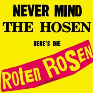Never mind the Hosen - here's die Roten Rosen