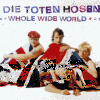 Whole Wide World - Die Toten Hosen