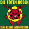 Zehn kleine Jägermeister - Die Toten Hosen