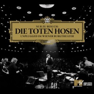 Nur zu Besuch: Die Toten Hosen -    Unplugged im Wiener Burgtheater - 2005 r.